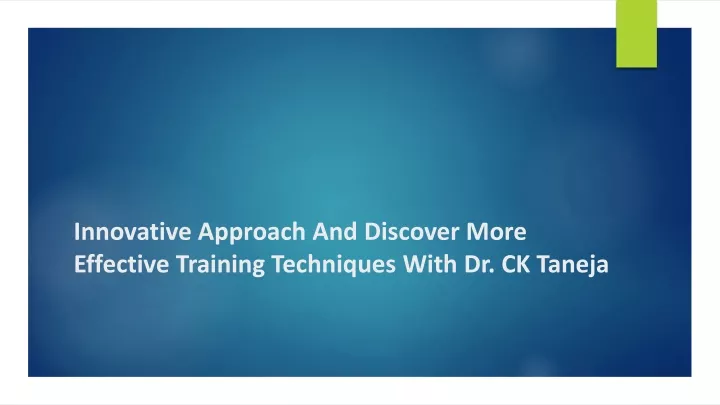 innovative approach and discover more effective training techniques with dr ck taneja