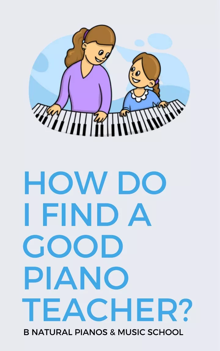 how do i find a good piano teacher