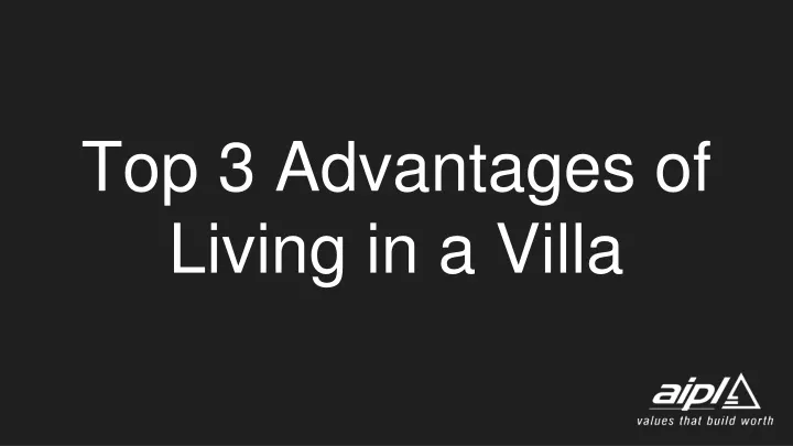 top 3 advantages of living in a villa