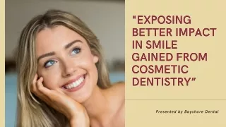 Exposing Better Impact in Smile Gained From Cosmetic Dentistry