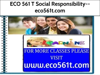 ECO 561 T Social Responsibility--eco561t.com