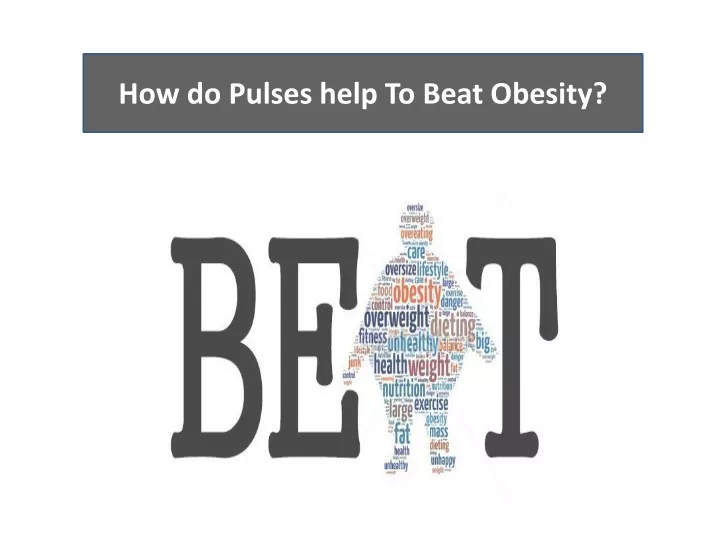 how do pulses help to beat obesity