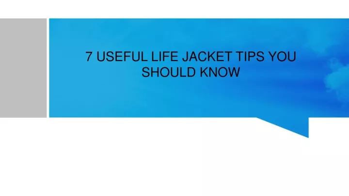 7 useful life jacket tips you should know