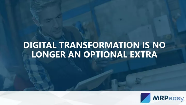 digital transformation is no longer an optional