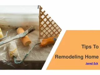 Jared Eck |Tips To Home Remodeling