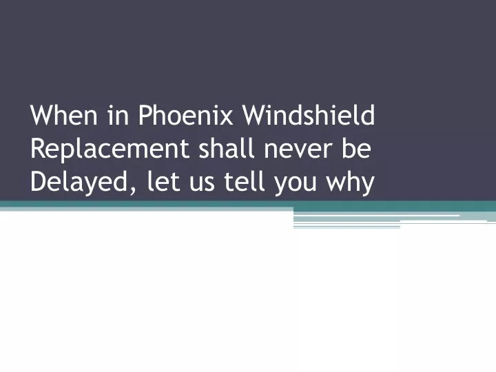 when in phoenix windshield replacement shall