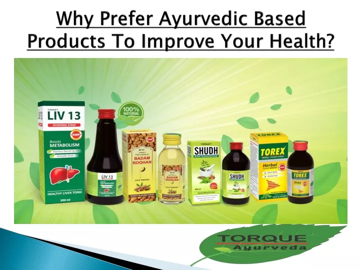 why prefer ayurvedic based products to improve your health