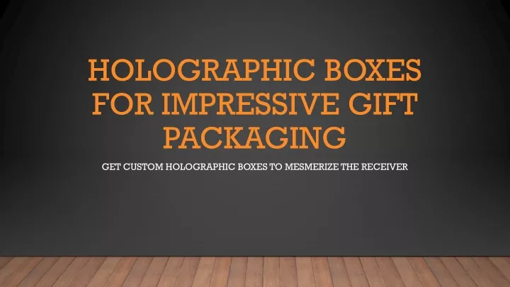 holographic boxes for impressive gift packaging