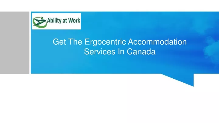 get the ergocentric accommodation services in canada