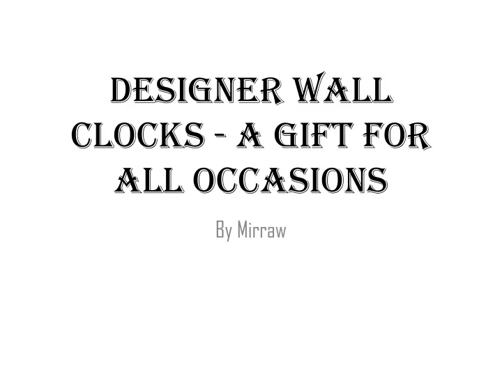 designer wall clocks a gift for all occasions