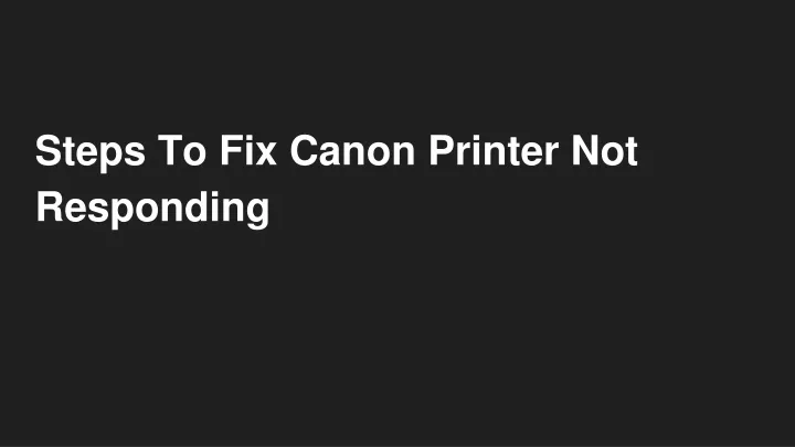 steps to fix canon printer not responding