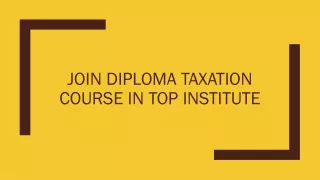 Join Diploma Taxation Course in Top Institute