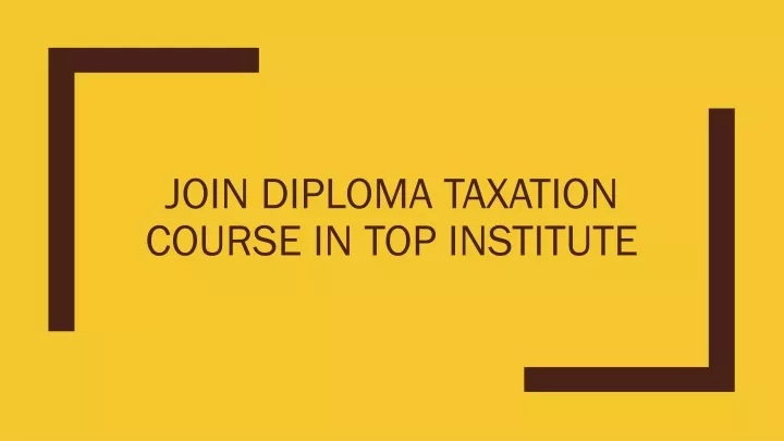 join diploma taxation course in top institute