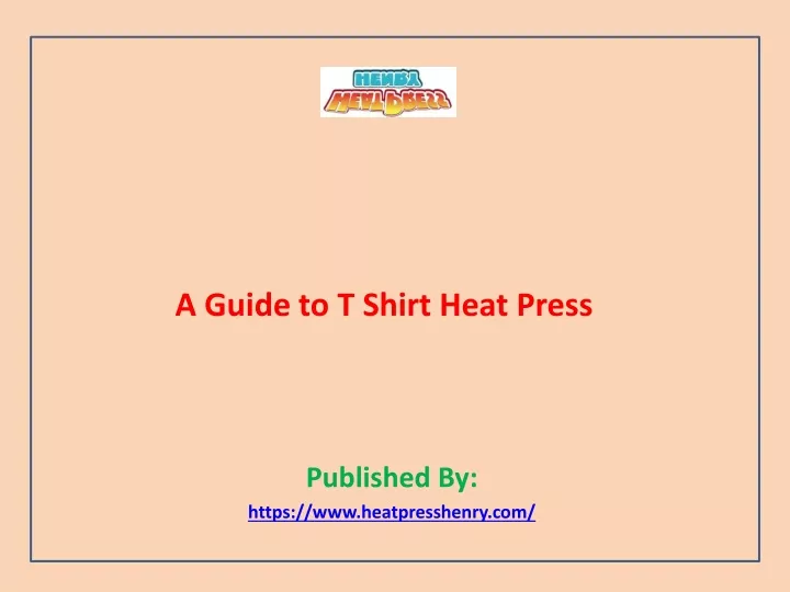 a guide to t shirt heat press published by https www heatpresshenry com