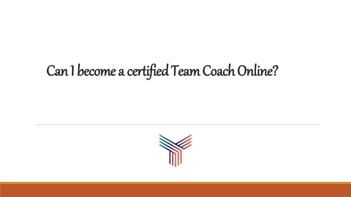 can i become a certified team coach online