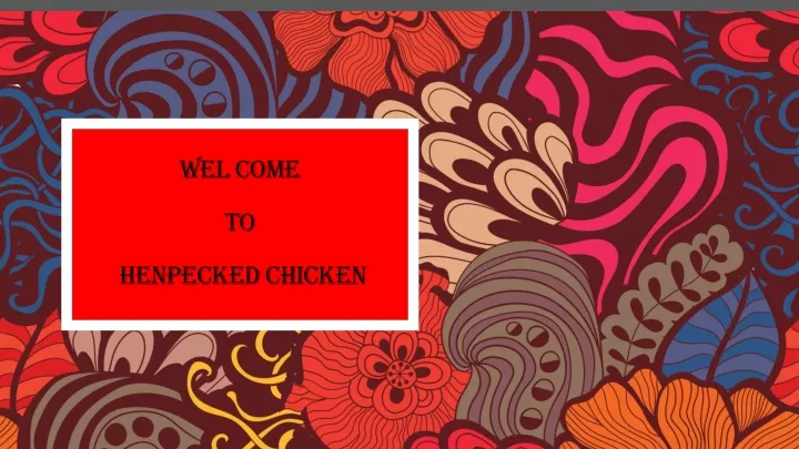 wel come to henpecked chicken