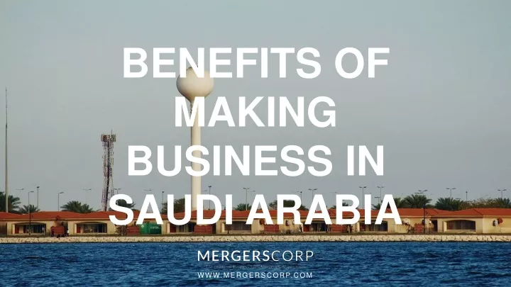 benefits of making business in saudi arabia