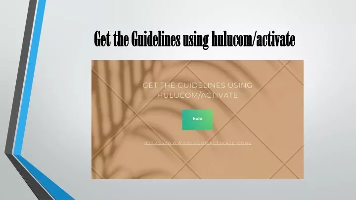 get the guidelines using hulucom activate