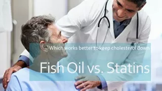 Fish Oil vs. Statins: Which works better to keep cholesterol down?