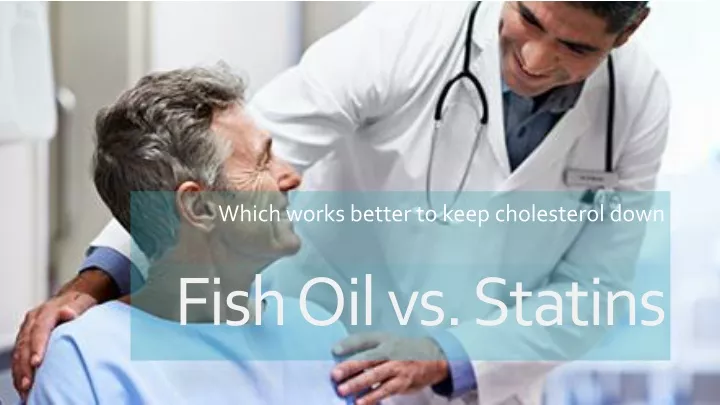 which works better to keep cholesteroldown