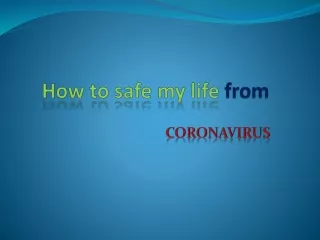 How to safe my life from "" Coronavirus ""