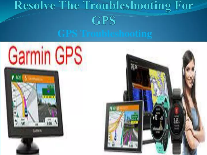 resolve the troubleshooting for gps