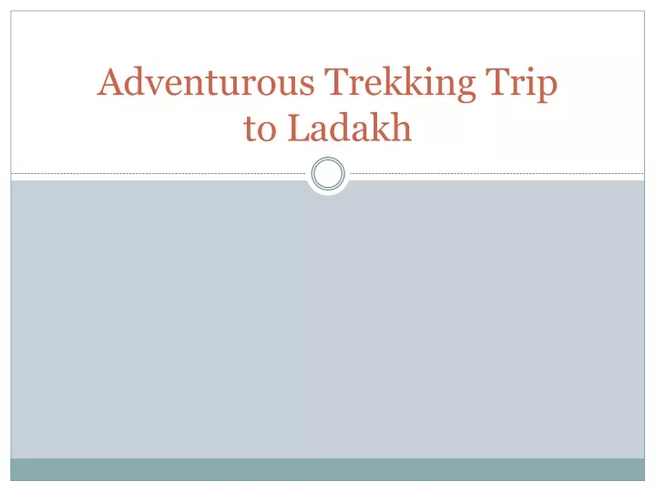 adventurous trekking trip to ladakh