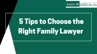 5 Tips to Choosing the Right Family Lawyer - Joseph Corey