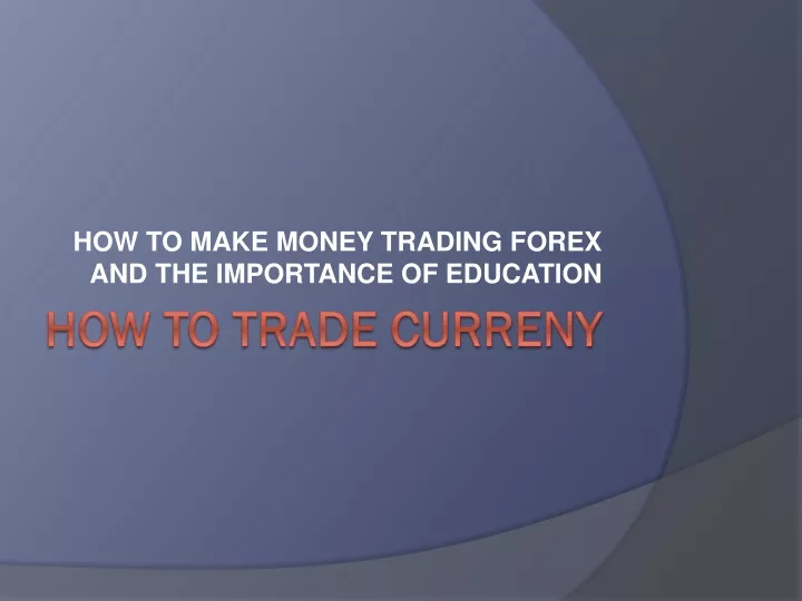 how to make money trading forex and the importance of education