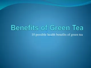 Benefits of green tea.