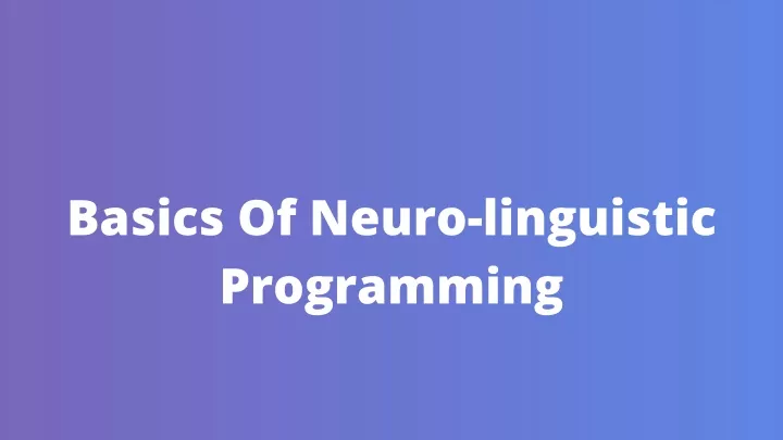 basics of neuro linguistic programming