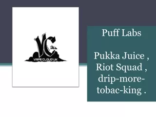 Puff Labs, Pukka Juice and Riot Squad - Vape Cloud UK