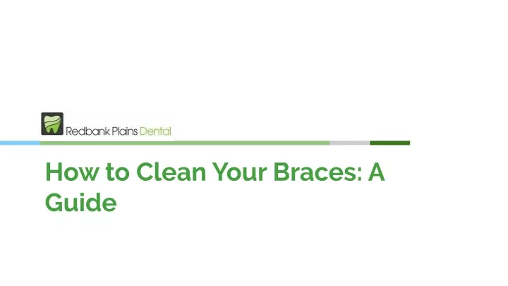 how to clean your braces a guide