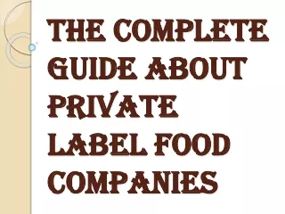 the complete guide about private label food companies