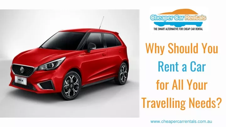 why should you rent a car for all your travelling
