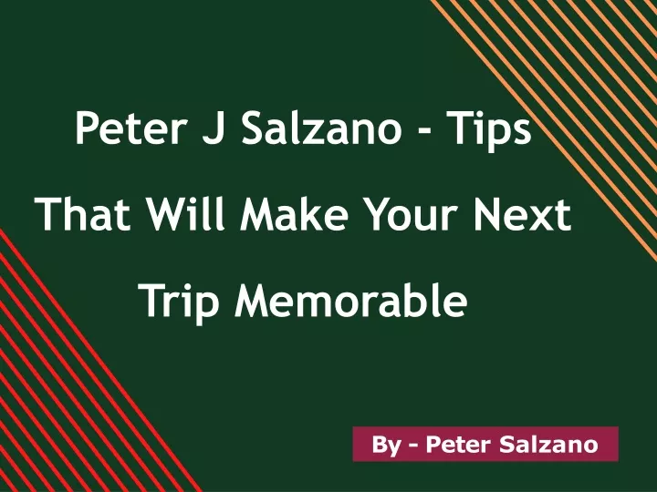 peter j salzano tips that will make your next