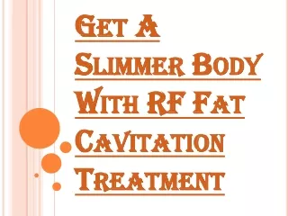 How RF Fat Cavitation Treatment Breaks Down the Fats in the Body?