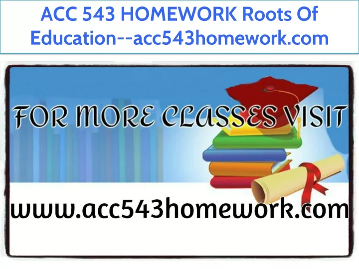 acc 543 homework roots of education