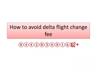 How to avoid delta flight change fee⑧④④②⑧③④⓪①⑥✈