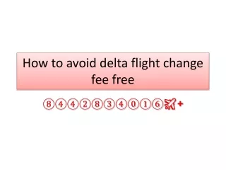 how to avoid delta flight change fee free⑧④④②⑧③④⓪①⑥✈