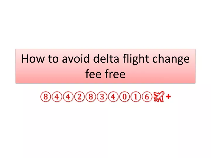 how to avoid delta flight change fee free