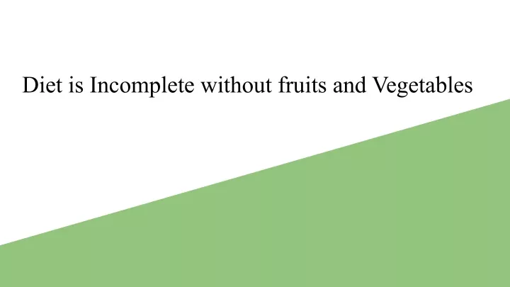 diet is incomplete without fruits and vegetables