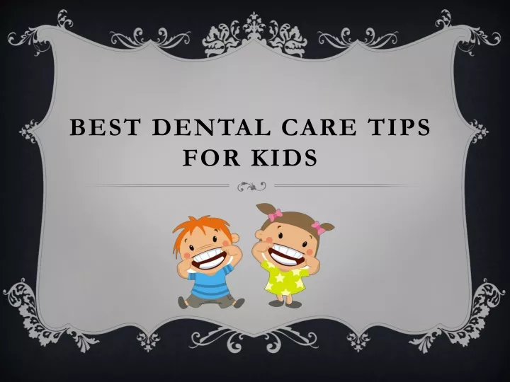 best dental care tips for kids