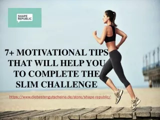7  MOTIVATIONAL TIPS THAT WILL HELP YOU TO COMPLETE THE SLIM CHALLENGE