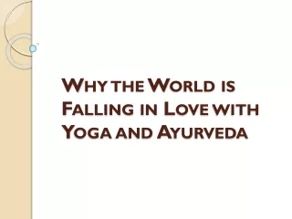 Why the World is Falling in Love with Yoga and Ayurveda