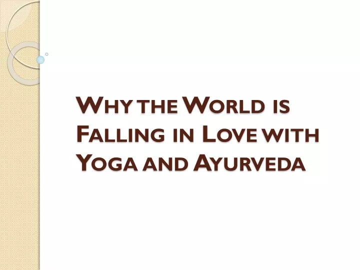 why the world is falling in love with yoga and ayurveda