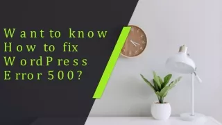 Want to know How to fix WordPress Error 500?