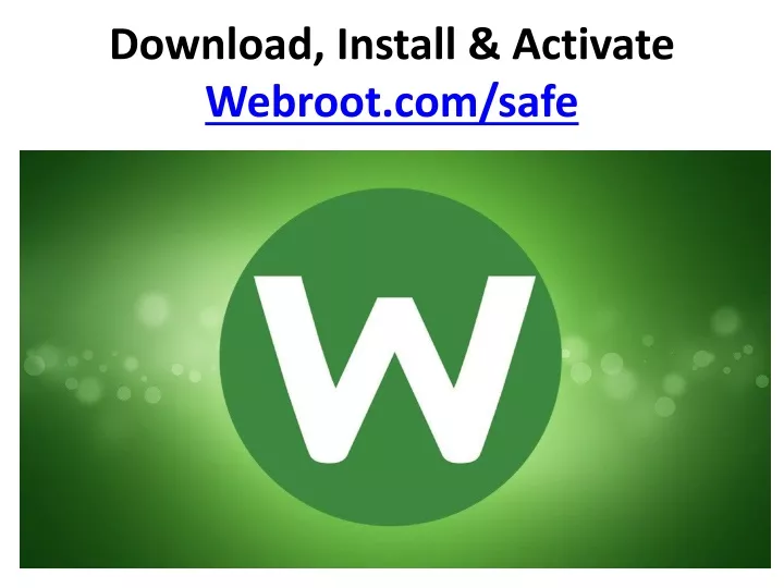 download install activate webroot com safe