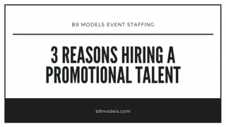 3 Reasons Hiring a Promotional Talent - B9 Models Event Staffing