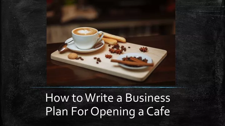 how to write a business plan for opening a cafe